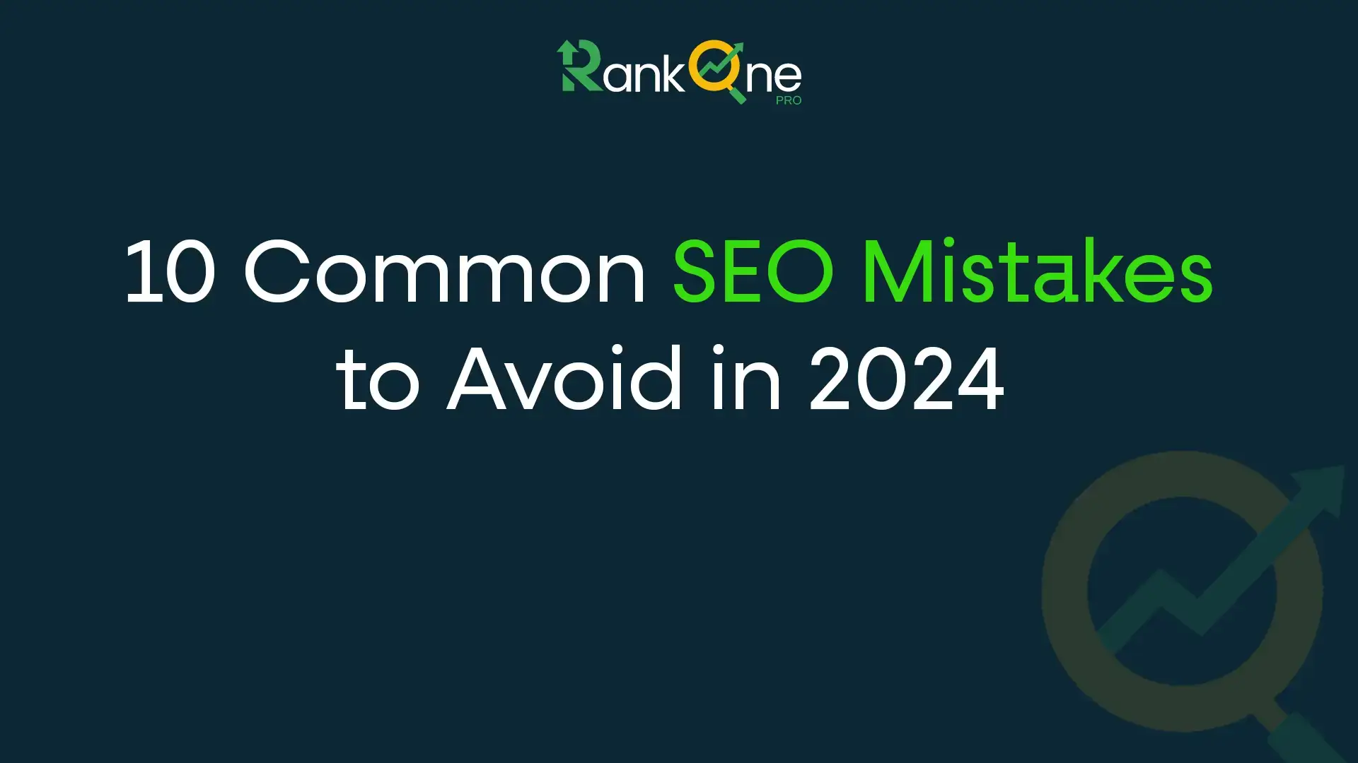 10 Common SEO Mistakes to Avoid in 2024 | Improve Your Rankings Now