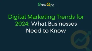 Read more about the article Digital Marketing Trends for 2024: What Businesses Need to Know