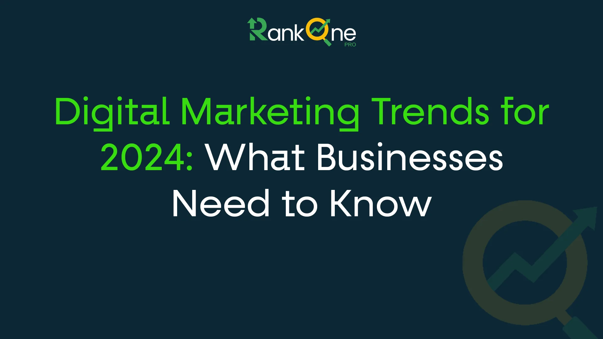 Digital Marketing Trends for 2024: What Businesses Need to Know