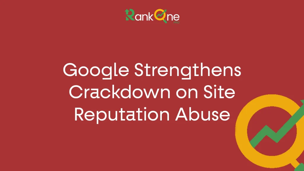 Google Strengthens Crackdown