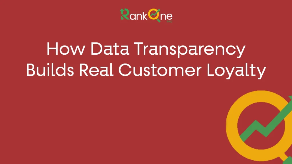 How Data Transparency Builds Real Customer Loyalty